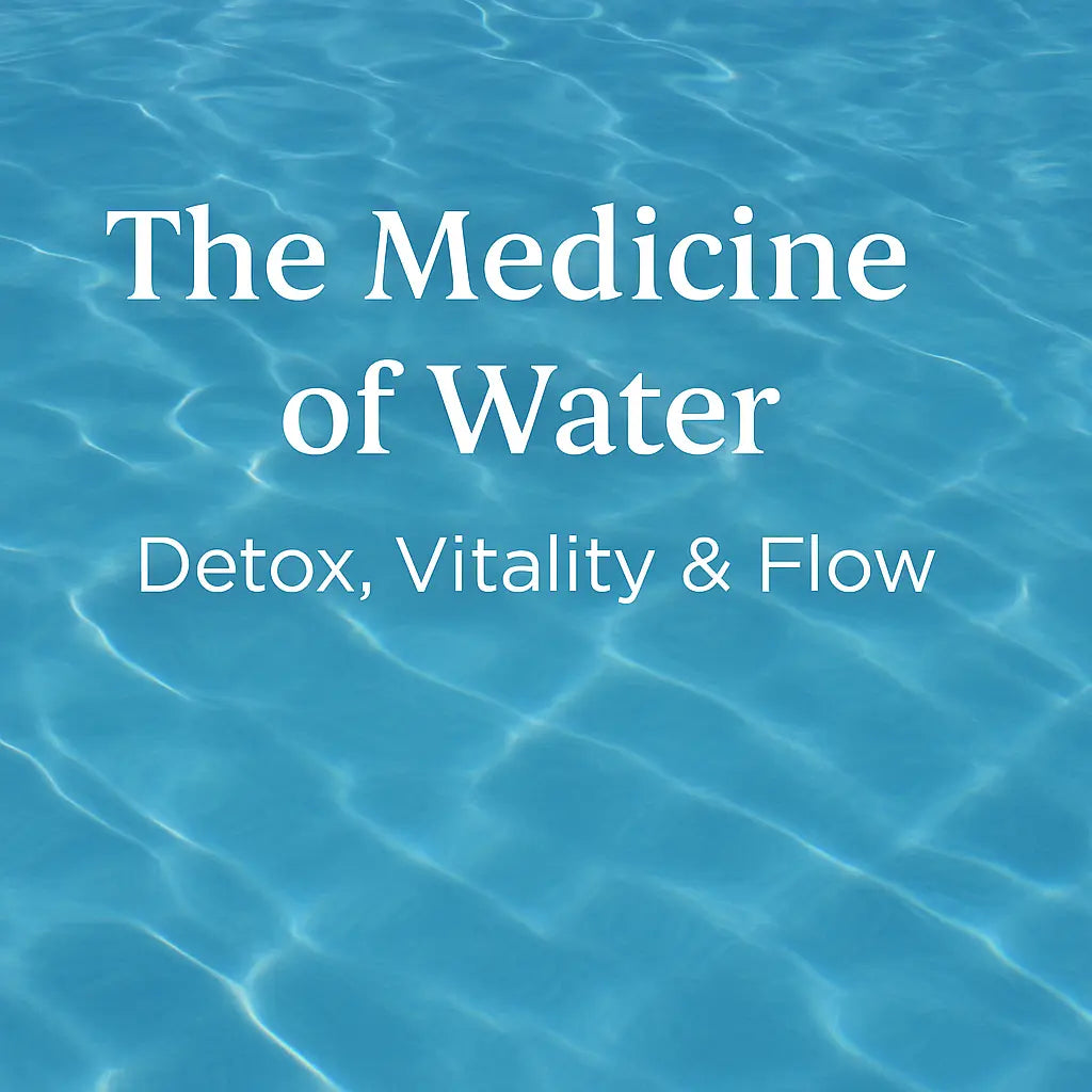 Blue water rippling softly with white text: The Medicine of Water – Detox, Vitality & Flow.